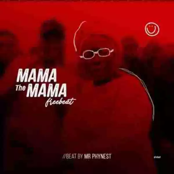 Free Beat: Mr Phynest - Mama The Mama